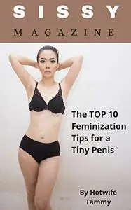 Sissy Magazine: The TOP 10 Feminization Tips for a Tiny Penis