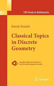Classical Topics in Discrete Geometry