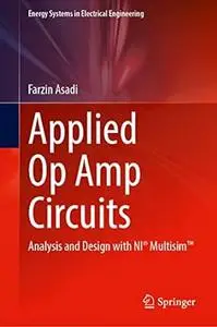 Applied Op Amp Circuits: Analysis and Design with NI® Multisim™