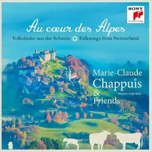 Marie-Claude Chappuis - Au coeur des Alpes - Volkslieder aus der Schweiz (2018)