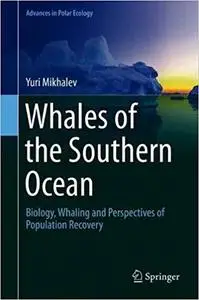 Whales of the Southern Ocean: Biology, Whaling and Perspectives of Population Recovery