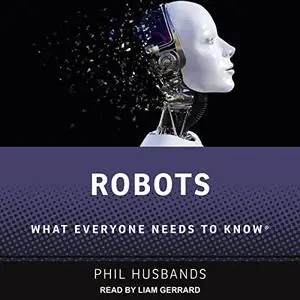 Robots: What Everyone Needs to Know [Audiobook]