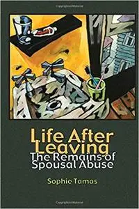 Life After Leaving: The Remains of Spousal Abuse