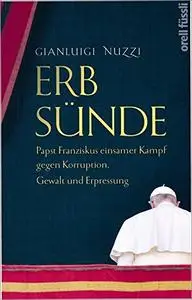 Erbsünde: Papst Franziskus einsamer Kampf gegen Korruption, Gewalt und Erpressung