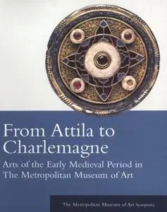 From Attila to Charlemagne: Arts of the Early Medieval Period in The Metropolitan Museum of Art (Repost)