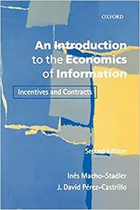 An Introduction to the Economics of Information: Incentives and Contracts