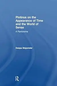 Plotinus on the Appearance of Time and the World of Sense: A Pantomime