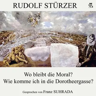 «Wo bleibt die Moral? / Wie komme ich in die Dorotheergasse?» by Rudolf Stürzer