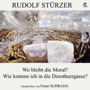 «Wo bleibt die Moral? / Wie komme ich in die Dorotheergasse?» by Rudolf Stürzer