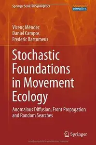 Stochastic Foundations in Movement Ecology: Anomalous Diffusion, Front Propagation and Random Searches (repost)