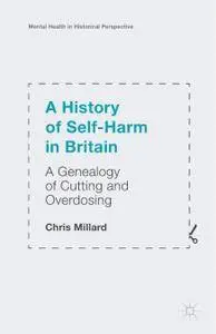 A History of Self-Harm in Britain: A Genealogy of Cutting and Overdosing