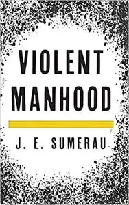 Violent Manhood