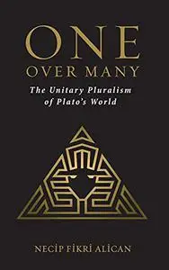 One Over Many: The Unitary Pluralism of Plato's World