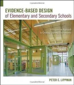 Evidence-Based Design of Elementary and Secondary Schools: A Responsive Approach to Creating Learning Environments (Repost)