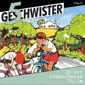 «5 Geschwister - Folge 7: In der sonderbaren Villa» by Günter Schmitz