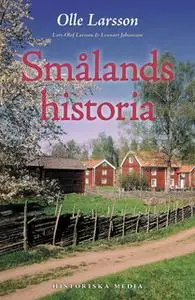 «Smålands historia» by Lars-Olof Larsson,Olle Larsson,Lennart Johansson