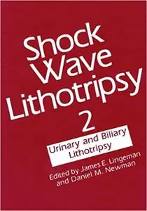 Shock Wave Lithotripsy 2: Urinary and Biliary Lithotripsy