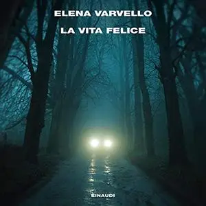 «La vita felice» by Elena Varvello