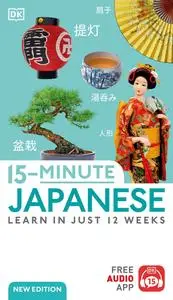 15 Minute Japanese: Learn in Just 12 Weeks (DK 15-minute Language Learning), New Edition