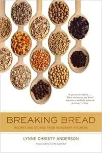 Breaking Bread: Recipes and Stories from Immigrant Kitchens