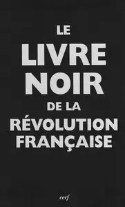 Renaud Escande et collectif, "Le livre noir de la Révolution Française"