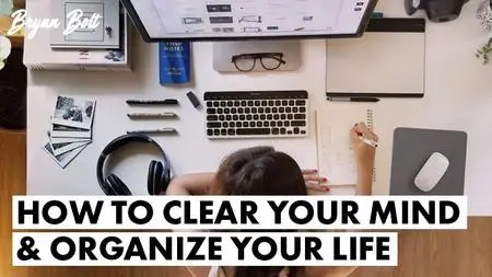 How to Clear Your Mind & Organize Your Life