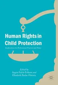 Human Rights in Child Protection: Implications for Professional Practice and Policy (Repost)