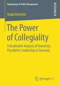 The Power of Collegiality: A Qualitative Analysis of University Presidents‘ Leadership in Germany