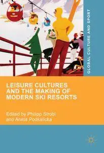 Leisure Cultures and the Making of Modern Ski Resorts (Repost)