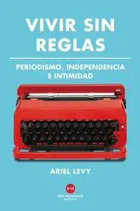 «Vivir sin reglas» by Ariel Levy