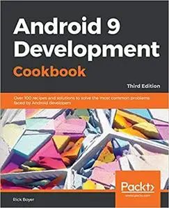 Android 9 Development Cookbook: Over 100 recipes and solutions, 3rd Edition