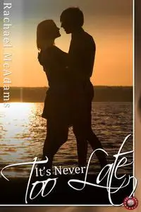 «It's Never Too Late» by Rachael McAdams