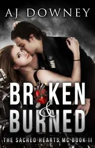 Broken & Burned: The Sacred Hearts MC