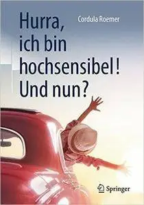 Hurra, ich bin hochsensibel! Und nun?