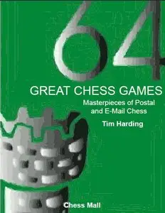 64 Great Chess Games: Instructive Classics from the World of Correspondence Chess