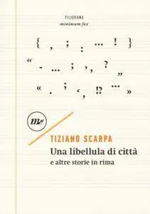 Tiziano Scarpa - Una libellula di città e altre storie in rima