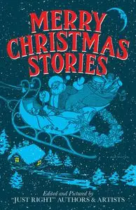 «Merry Christmas Stories» by Artists, “Just Right” Authors