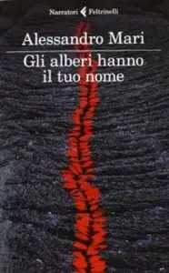 Alessandro Mari - Gli alberi hanno il tuo nome
