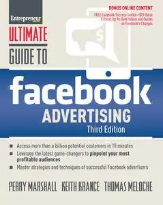 Ultimate Guide to Facebook Advertising: How to Access 1 Billion Potential Customers in 10 Minutes, 3rd Edition