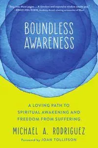 Boundless Awareness: A Loving Path to Spiritual Awakening and Freedom from Suffering