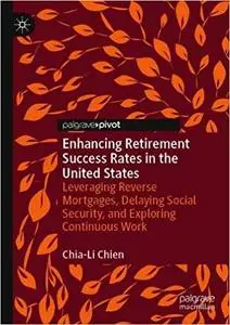 Enhancing Retirement Success Rates in the United States: Leveraging Reverse Mortgages, Delaying Social Security, and Exp