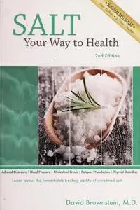 Salt your way to health 2nd edition : Remarkable Healing Ability of Unrefined Salt by Dr David Brownstein