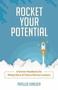 «Rocket Your Potential» by Phyllis Ehrlich