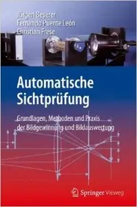 Automatische Sichtprüfung: Grundlagen, Methoden und Praxis der Bildgewinnung und Bildauswertung 