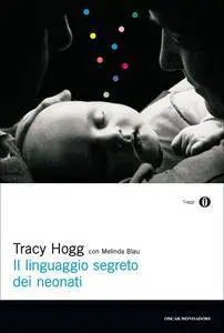 Tracy Hogg, Melinda Blau - Il linguaggio segreto dei neonati