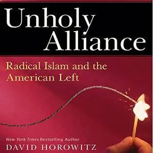 Unholy Alliance: Radical Islam and the American Left [Audiobook]