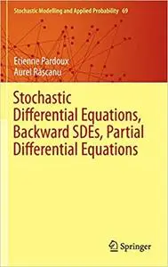 Stochastic Differential Equations, Backward SDEs, Partial Differential Equations