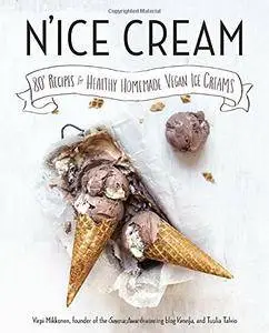 N'ice Cream: 80+ Recipes for Healthy Homemade Vegan Ice Creams