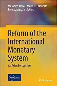 Reform of the International Monetary System: An Asian Perspective