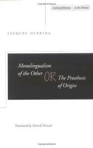 Monolingualism of the Other: or, The Prosthesis of Origin